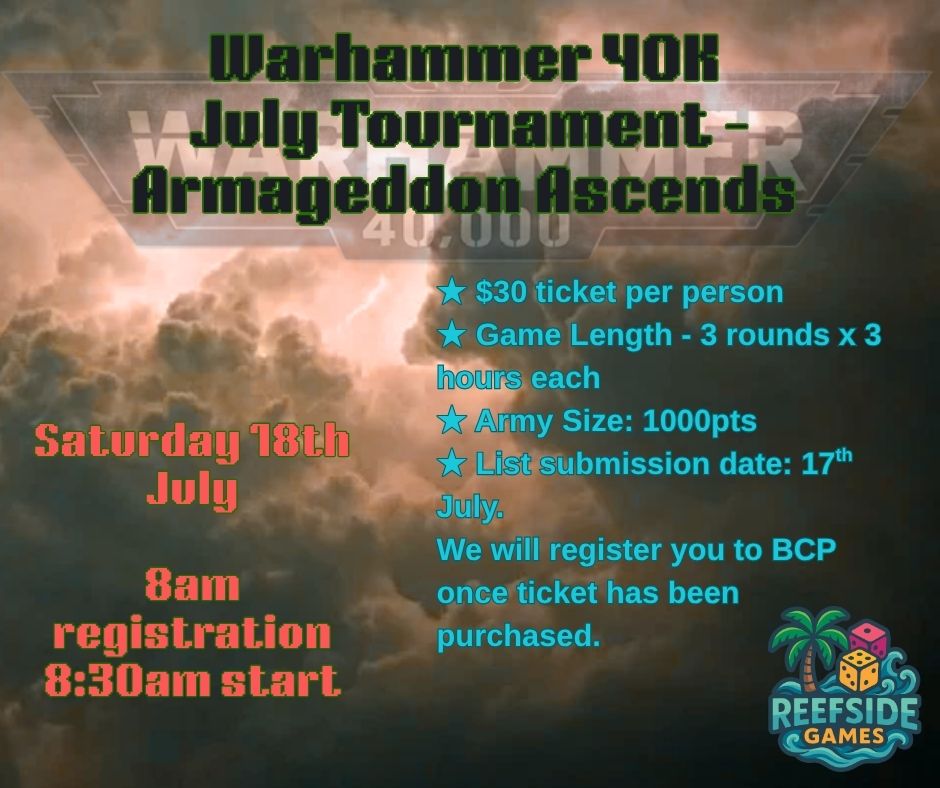 ***TICKET EVENT - Warhammer 40K - Armageddon Ascends Tournament - Saturday 18th July 8:30am
